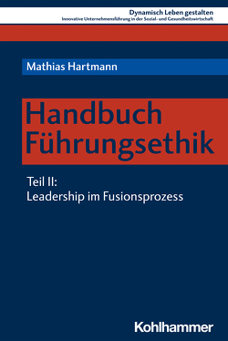 Handbuch Führungsethik von Hartmann,  Mathias, Helbich,  Peter