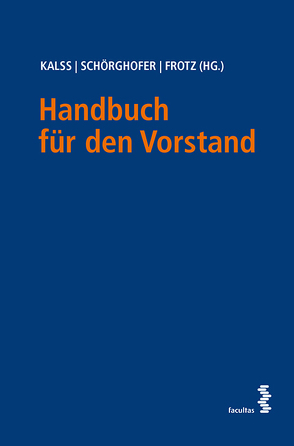 Handbuch für den Vorstand von Frotz,  Stephan, Kalss,  Susanne, Schörghofer,  Paul