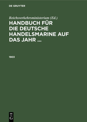 Handbuch für die deutsche Handelsmarine auf das Jahr … / 1903 von Reichsverkehrsministerium