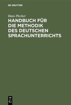 Handbuch für die Methodik des deutschen Sprachunterrichts von Plecher,  Hans