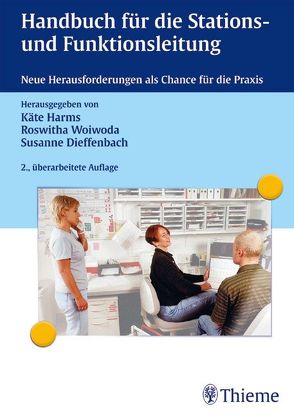 Handbuch für die Stations- und Funktionsleitung von Ammende,  Michael, Dieffenbach,  Susanne, Harms,  Käthe, Schmitt,  Monika, Woiwoda,  Roswitha