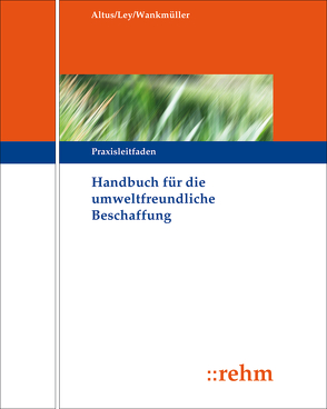 Handbuch für die Umweltfreundliche Beschaffung von Altus,  Dietmar, Ley,  Rudolf, Müller,  Hans Peter