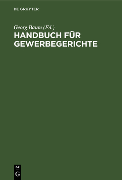 Handbuch für Gewerbegerichte von Baum,  Georg