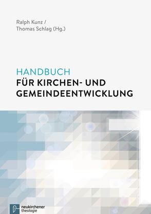 Handbuch für Kirchen- und Gemeindeentwicklung von Dubiski,  Katja, Gräb,  Wilhelm, Kunz,  Ralph, Schlag,  Thomas, Stückelberger,  Johannes