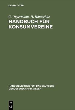 Handbuch für Konsumvereine von Häntschke,  H., Oppermann,  G.