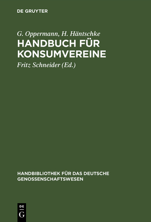 Handbuch für Konsumvereine von Häntschke,  H., Oppermann,  G., Schneider,  Fritz