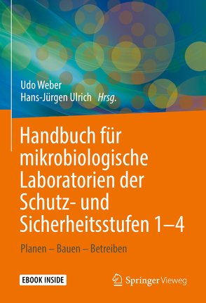 Handbuch für mikrobiologische Laboratorien der Schutz- und Sicherheitsstufen 1–4 von Conrad,  Ronny, Gehring,  Harald, Hinrichs,  Thomas, Koch,  Thomas, Krage,  Sven, Mertsching,  Jürgen, Ortner,  Josef, Post,  Rainer, Reichenbacher,  Detlef, Schmidt,  Steffen, Söhngen,  Klaus, Ulrich,  Hans-Jürgen, Weber,  Udo, Werner,  Torsten