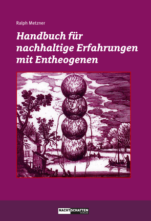 Handbuch für nachhaltige Erfahrungen mit Entheogenen von Metzner,  Ralph