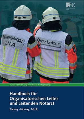 Handbuch für Organisatorischen Leiter und Leitenden Notarzt von Knickmann,  Andreas, Oberkinkhaus,  Jörg, Piepho,  Tim