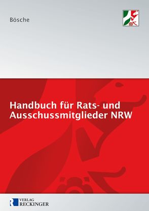 Handbuch für Rats- und Ausschussmitglieder in Nordrhein-Westfalen von Bösche,  Ernst-Dieter
