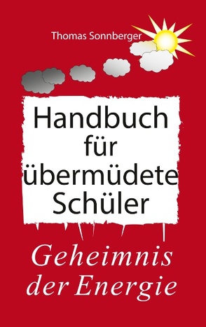 Handbuch für übermüdete Schüler von Sonnberger,  Thomas