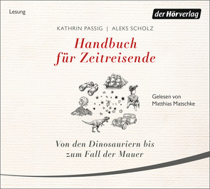 Handbuch für Zeitreisende von Matschke,  Matthias, Passig,  Kathrin, Scholz,  Aleks