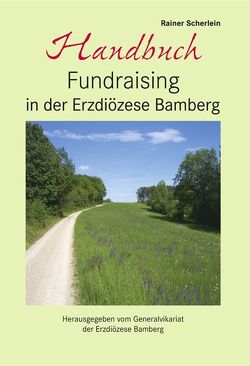 Handbuch Fundraising in der Erzdiözese Bamberg von Scherlein,  Rainer