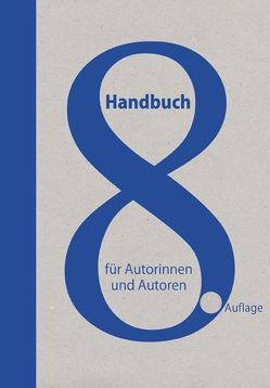 Handbuch für Autorinnen und Autoren von Brömer,  Kerstin, Fuhrmann,  Eike, Gasch,  Anke, Haag,  Ingrid, Heinold,  Wolfgang Ehrhardt, Hinrichs,  Heribert, Kiwitt,  Tobias, Matting,  Matthias, Montasser,  Thomas, Schmitz,  Friederike, Seibert,  Marcus, Seul,  Michaela S, Tischer,  Wolfgang, Uschtrin,  Sandra