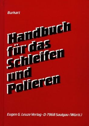 Handbuch für das Schleifen und Polieren von Burkart,  Walter