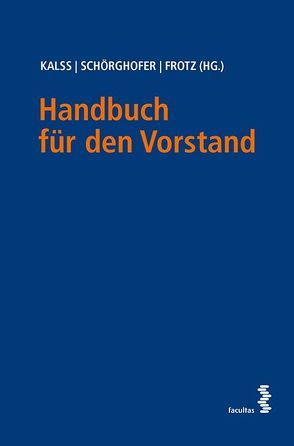 Handbuch für den Vorstand von Frotz,  Stephan, Kalss,  Susanne, Schörghofer,  Paul