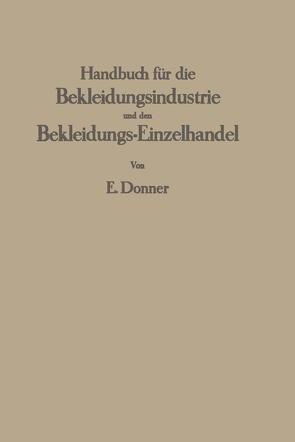 Handbuch für die Bekleidungsindustrie und den Bekleidungs-Einzelhandel von Donner,  Erich