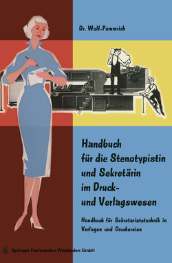Handbuch für die Stenotypistin und Sekretärin im Druck- und Verlagswesen von Wolf-Pommrich