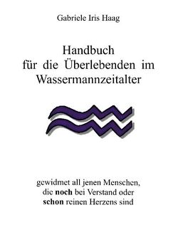 Handbuch für die Überlebenden im Wassermannzeitalter von Haag,  Gabriele Iris