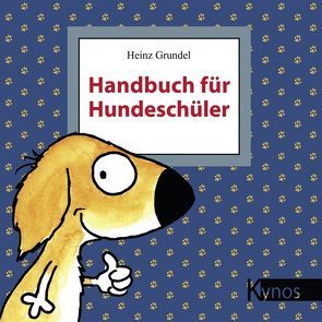 Handbuch für Hundeschüler von Grundel,  Heinz
