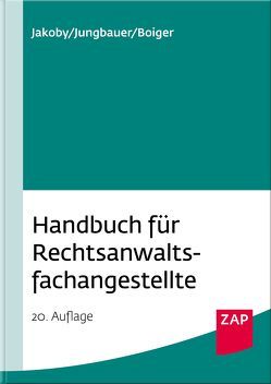 Handbuch für Rechtsanwaltsfachangestellte von Boiger,  Wolfgang, Jakoby,  Markus, Jungbauer,  Sabine