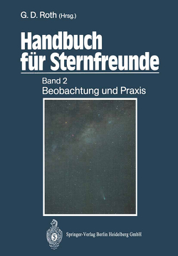 Handbuch für Sternfreunde von Beck,  Rainer, Drechsel,  Horst, Feitzinger,  Johannes V., Häfner,  Reinhold, Haupt,  Hermann, Heintz,  Wulff-Dieter, Herczeg,  Tibor J., Kunert,  Adolph, Leinert,  Christoph, Neckel,  Thomas, Petri,  Winfried, Roth,  Günter D., Schmeidler,  Felix