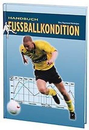 Handbuch Fussballkondition von Reker,  Jan, Schoofs,  Winfried, Verheijen,  Raymond