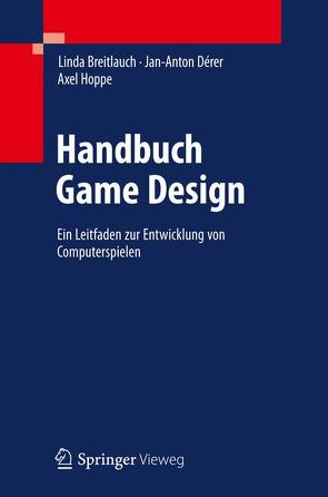 Handbuch Game Design von Breitlauch,  Linda, Dérer,  Jan-Anton, Hoppe,  Axel