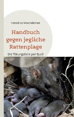 Handbuch gegen jegliche Rattenplage von zu Moschdehner,  Herold