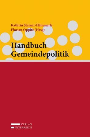 Handbuch Gemeindepolitik von Oppitz,  Florian, Stainer-Hämmerle,  Kathrin