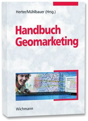 Handbuch Geomarketing von Herter,  Michael, Mühlbauer,  Karl-Heinz