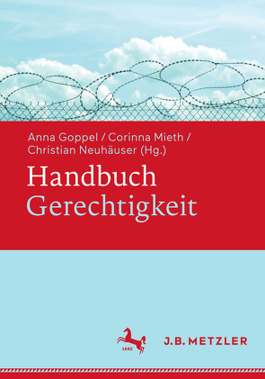 Handbuch Gerechtigkeit von Goppel,  Anna, Mieth,  Corinna, Neuhäuser,  Christian