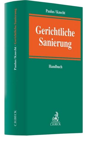 Gerichtliche Sanierung von Beissenhirtz,  Volker, Eckert,  Rainer, Geiwitz,  Arndt, Gerdes,  Katharina, Gerloff,  Christian, Hermanns,  Michael, Knecht,  Thomas C., König,  Helmut, Kowalewski,  Jörn, Madaus,  Stephan, Paulus,  Christoph G., Schelo,  Sven, Wimmer-Amend,  Angelika