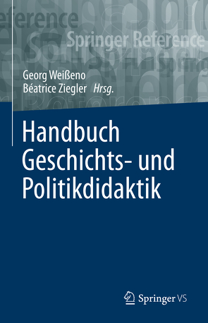 Handbuch Geschichts- und Politikdidaktik von Weißeno,  Georg, Ziegler,  Béatrice