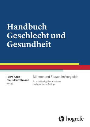 Handbuch Geschlecht und Gesundheit von Hurrelmann,  Klaus, Kolip,  Petra