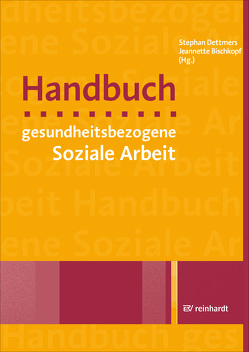 Handbuch gesundheitsbezogene Soziale Arbeit von Altenhöhner,  Thomas, Beivers,  Andreas, Bischkopf,  Jeanette, Bischkopf,  Jeannette, Blankenburg,  Katrin, Börm,  Sonja, Dettmers,  Stephan