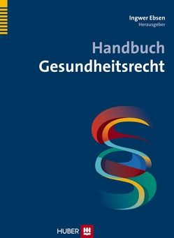 Handbuch Gesundheitsrecht von Ebsen,  Ingwer