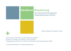 Handbuch Glossierung der Deutschschweizerischen Gebärdensprache(DSGS) von Cicala,  Isabelle, Ribeaud,  Marina