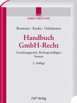 Handbuch GmbH-Recht von Bormann,  Michael, Kauka,  Ralf, Ockelmann,  Jan