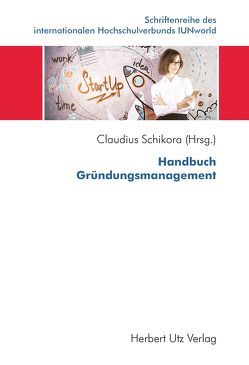 Handbuch Gründungsmanagement von Schikora,  Claudius