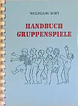 Handbuch Gruppenspiele von Bort,  Wolfgang, Dickhoff,  Gertrud