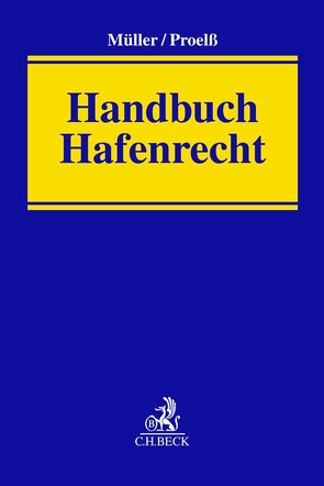 Handbuch Hafenrecht von Augner,  Jörn, Brinkmann,  Thomas, Gerstner,  Stephan, Laskowski,  Silke Ruth, Müller,  Hans Martin, Proelß,  Alexander, Trabant,  Jennifer