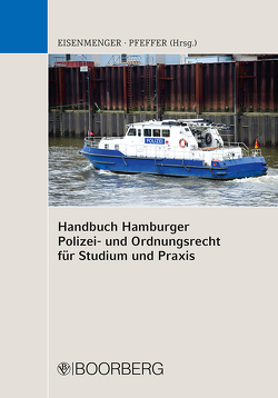 Handbuch Hamburger Polizei- und Ordnungsrecht von Eisenmenger,  Sven, Pfeffer,  Kristin