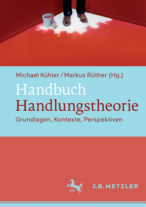 Handbuch Handlungstheorie von Kühler,  Michael, Rüther,  Markus