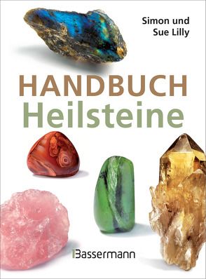 Handbuch Heilsteine von Lilly,  Simon, Lilly,  Sue