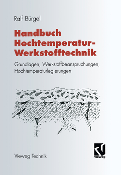 Handbuch Hochtemperatur-Werkstofftechnik von Bürgel,  Ralf