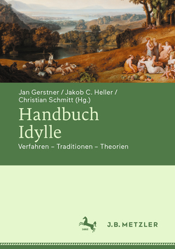 Handbuch Idylle von Gerstner,  Jan, Heller,  Jakob C., Schmitt,  Christian