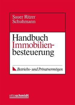 Handbuch Immobilienbesteuerung von Meyer,  Bernd, Ritzer,  Herbert, Sauer,  Otto, Schuhmann,  Helmut, Schümann,  Helmut