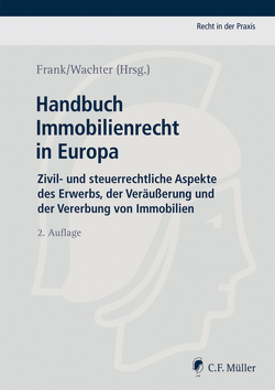 Handbuch Immobilienrecht in Europa von Adam,  Jakub, Bartholmai,  Carlos Anglada, Bogen,  Torsten, Dolce,  Rodolfo, Eule,  Wolfgang, Feketija,  Christian, Fercic,  Aleš, Frank,  Susanne, Grehan,  Duncan S. J., Grötsch,  Michael, Hegdal,  Stein, Kocks,  Christoph, Meyer,  Stefan, Olsen-Ring,  Line, Pokrovac,  Zoran, Racz,  Orsolya, Ring,  Gerhard, Rombach,  Claudie, Rumpf,  Christian, Schaeferdiek,  Sascha, Setten,  Gerrit van, Steger,  Erik, Tratnik,  Matjaž, Wachter,  Thomas, Waldner,  Wolfram, Watgen,  Monique, Watgen,  Raymond, Winkler,  Maria, Wollmann,  Ines, Ziouvas,  Dimitris