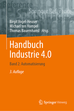 Handbuch Industrie 4.0 von Bauernhansl,  Thomas, Ten Hompel,  Michael, Vogel-Heuser,  Birgit